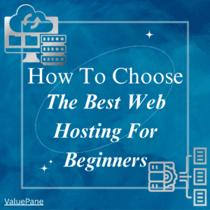 How To Choose the Best Web Hosting For Beginners